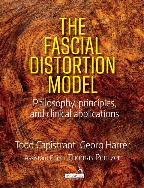 The Fascial Distortion Model - Philosophy, Principles and Clinical Applications