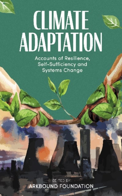 Climate Adaptation - Accounts of Resilience, Self-Sufficiency and Systems Change