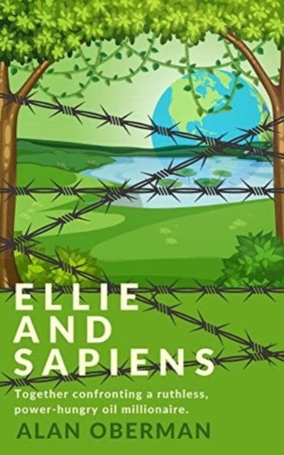Ellie and Sapiens - Together confronting a ruthless, power-hungry oil millionaire