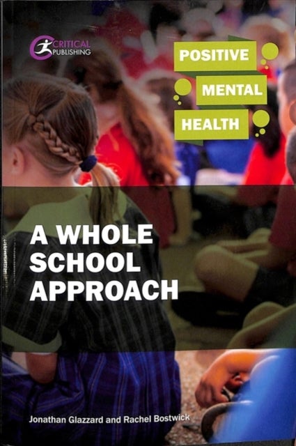 Bilde av Positive Mental Health: A Whole School Approach Av Jonathan Glazzard, Rachel Bostwick