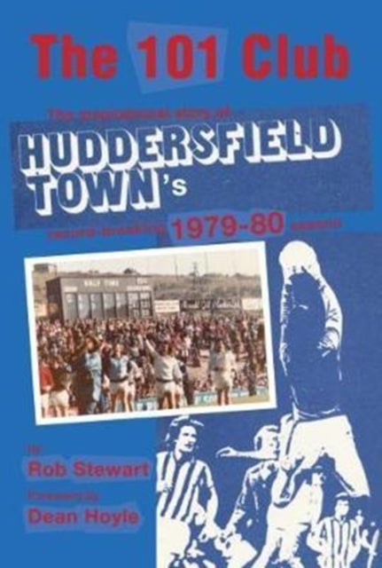 The 101 Club - The inspirational story of Huddersfield Town's record-breaking 1979-80 season