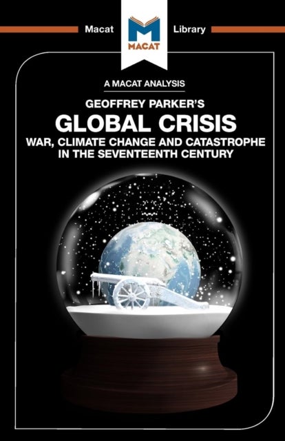 An Analysis of Geoffrey Parker's Global Crisis - War, Climate Change and Catastrophe in the Seventeenth Century