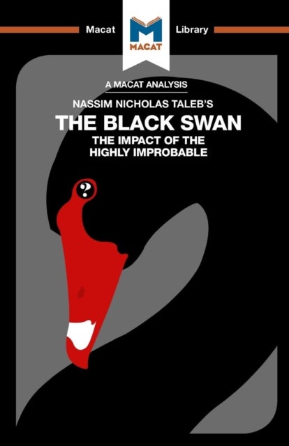 An Analysis of Nassim Nicholas Taleb's The Black Swan - The Impact of the Highly Improbable