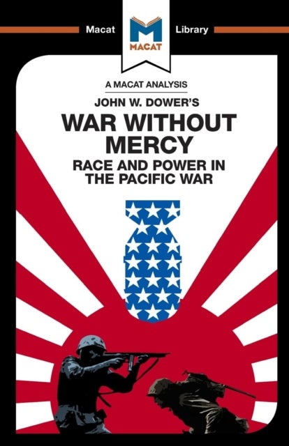 An Analysis of John W. Dower's War Without Mercy - Race And Power In The Pacific War