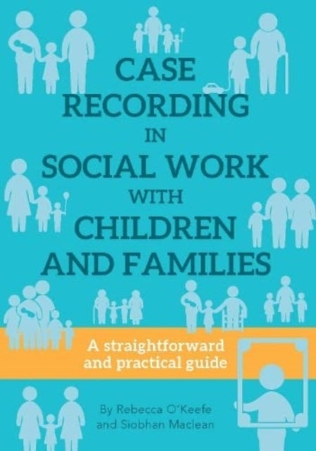 Bilde av Case Recording In Social Work With Children And Families Av Rebecca O&#039;keefe, Siobhan Maclean