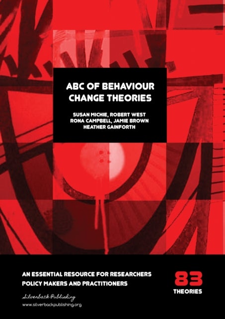 Bilde av Abc Of Behaviour Change Theories Av Prof. Susan Michie, Prof. Robert West, Prof. Rona Campbell, Dr. Jamie Brown, Dr. Heather Gainforth