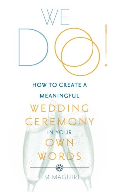 We Do! - How to Create a Meaningful Wedding Ceremony in Your Own Words