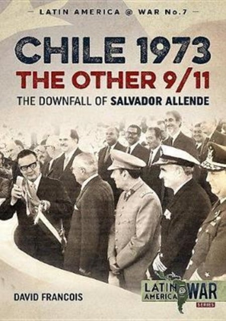 Chile 1973, the Other 9/11 - The Downfall of Salvador Allende