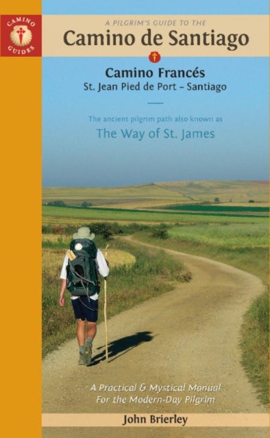 A Pilgrim's Guide to the Camino De Santiago - Camino Frances St. Jean Pied De Port - Santiago