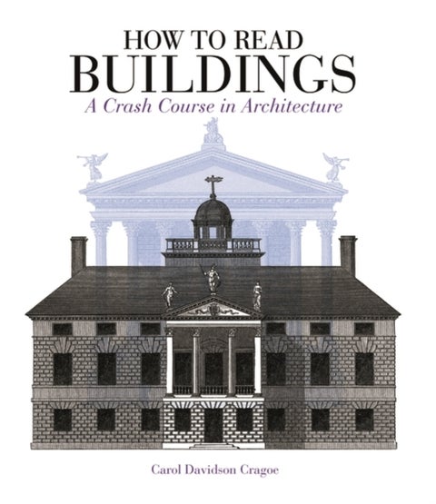 How to Read Buildings - A crash course in architecture