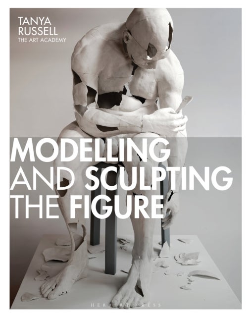 Bilde av Modelling And Sculpting The Figure Av Tanya Russell