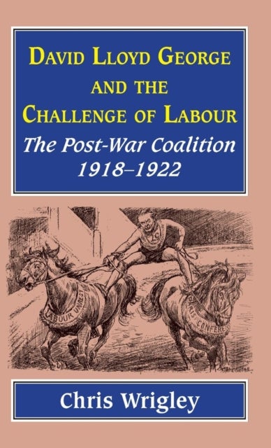 Bilde av Lloyd George And The Challenge Of Labour Av Professor Chris (nottingham University Uk) Wrigley
