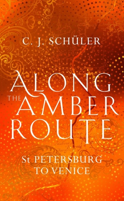 Along the Amber Route - St Petersburg to Venice