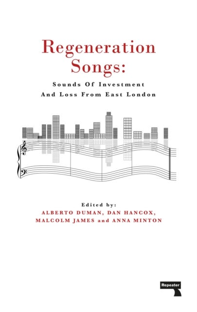 Regeneration Songs - Sounds of Investment and Loss in East London