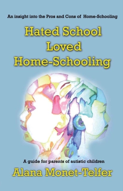 Bilde av Hated School - Loved Home-schooling Av Alana Monet-telfer