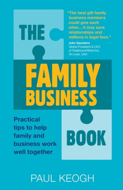 The Family Business Book - Practical Tips to Help Family and Business Work Well Together