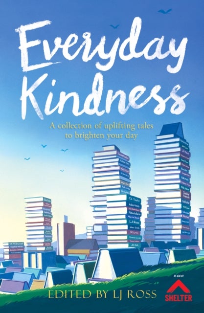 Everyday Kindness - A collection of uplifting tales to brighten your day