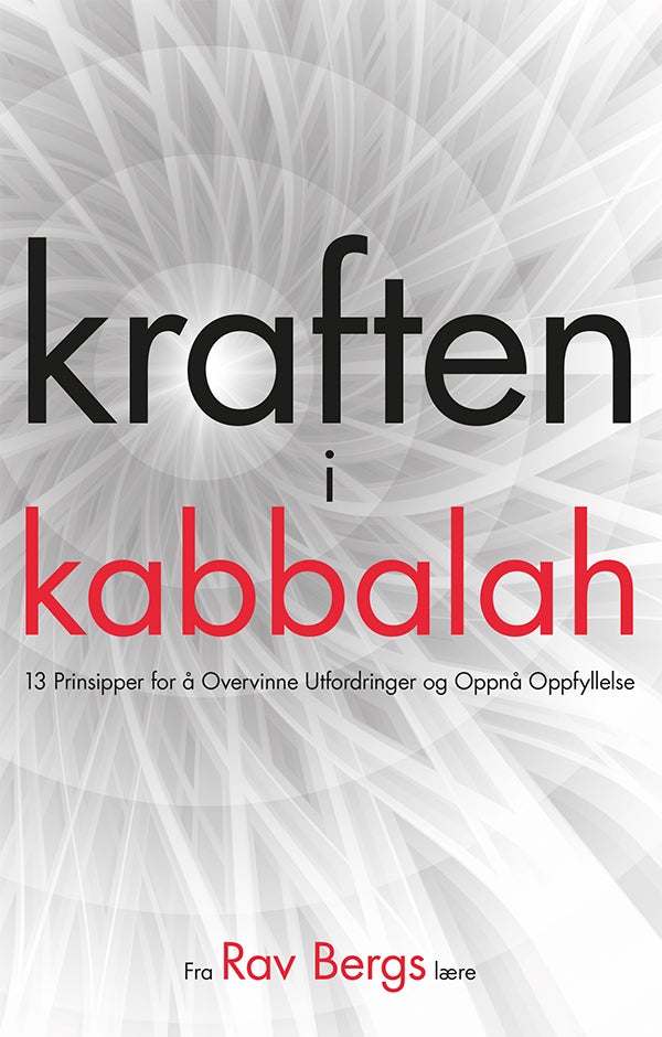Kraften i Kabbalah - 13 prinsipper for å overvinne utfordringer og oppnå oppfyllelse