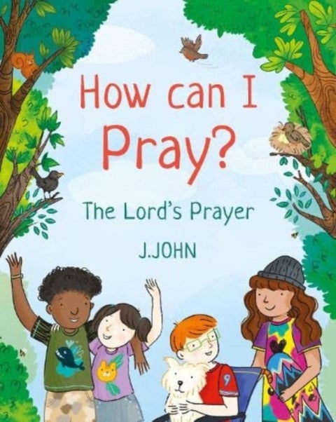 How Can I Pray? - The Lord's Prayer