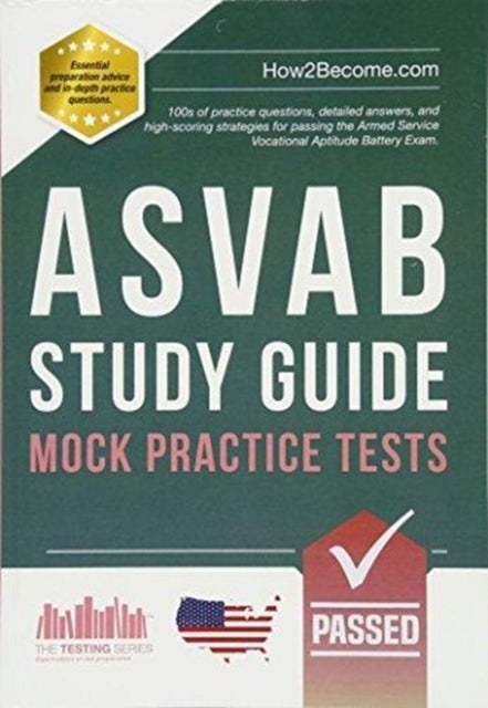ASVAB Study Guide: Mock Practice Tests - 100s of practice questions, detailed answers, and high-scoring strategies for passing the Armed Serv