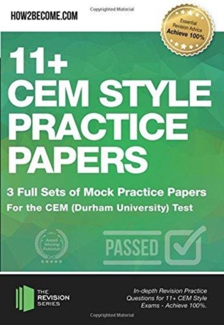 11+ CEM Style Practice Papers: 3 Full Sets of Mock Practice Papers for the CEM (Durham University) T - In-depth Revision Practice Questions for 11+ CEM Style Exams - Achieve 100%.