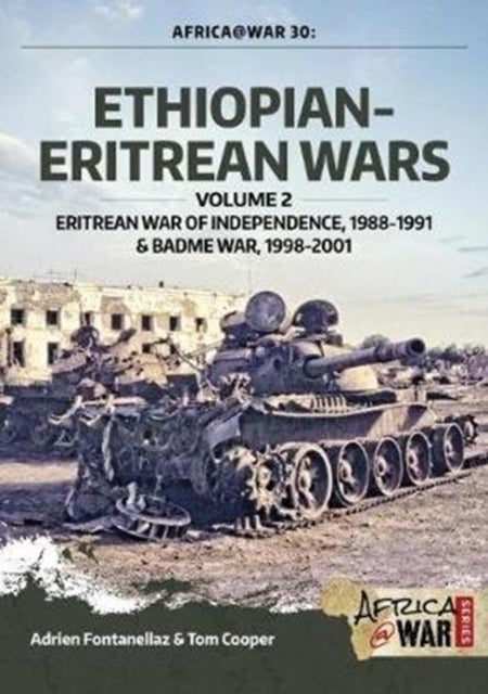 Ethiopian-Eritrean Wars, Volume 2 - Eritrean War of Independence , 1988-1991 & Badme War, 1998-2001