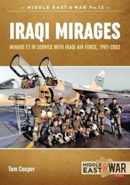 Iraqi Mirages - Dassault Mirage Family in Service with Iraqi Air Force, 1981-1988