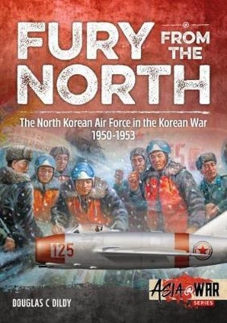 Fury from the North - North Korean Air Force in the Korean War, 1950-1953