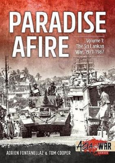 Paradise Afire, Volume 1 - The Sri Lankan War, 1971-1987