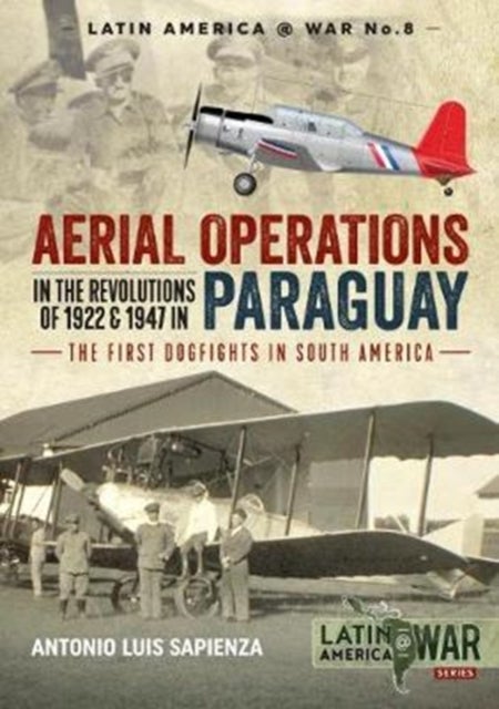 Bilde av Aerial Operations In The Revolutions Of 1922 And 1947 In Paraguay Av Antonio Luis Sapienza