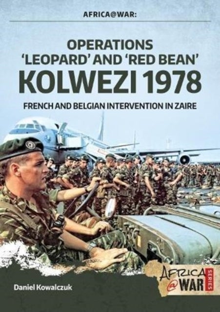 ¿Operations ¿Leopard¿ and ¿Red Bean¿ - Kolwezi 1978¿ - French and Belgian Intervention in Zaire