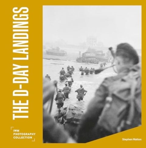The D-Day Landings - IWM Photography Collection