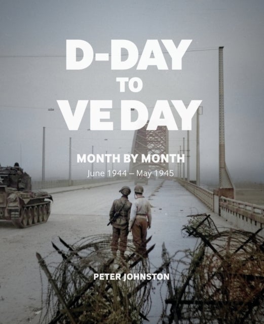 D-Day to VE Day - Month by Month