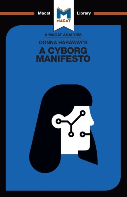 An Analysis of Donna Haraway's A Cyborg Manifesto - Science, Technology, and Socialist-Feminism in the Late Twentieth Century