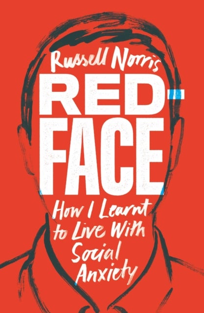 Red Face - How I Learnt to Live With Social Anxiety