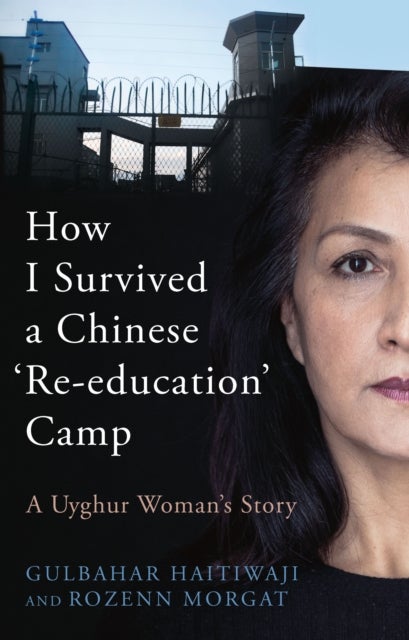 How I Survived A Chinese 'Re-education' Camp - A Uyghur Woman's Story
