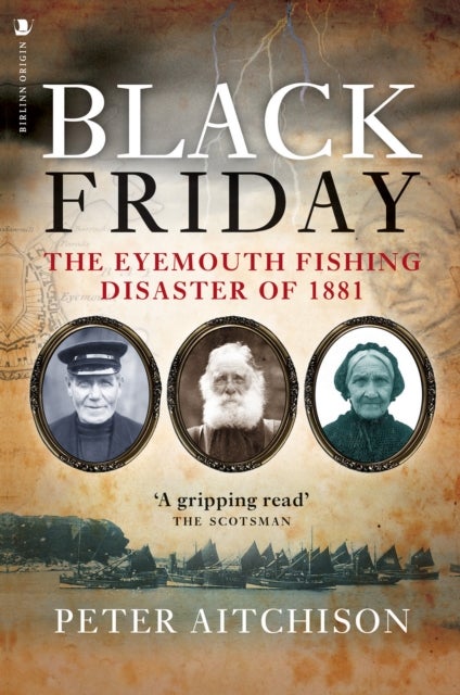 Black Friday - The Eyemouth Fishing Disaster of 1881