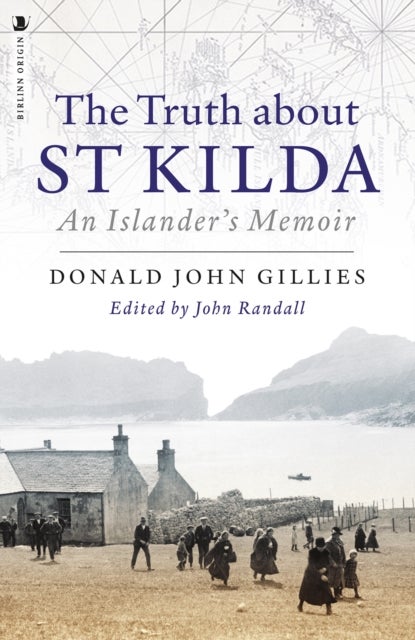 The Truth About St. Kilda - An Islander's Memoir