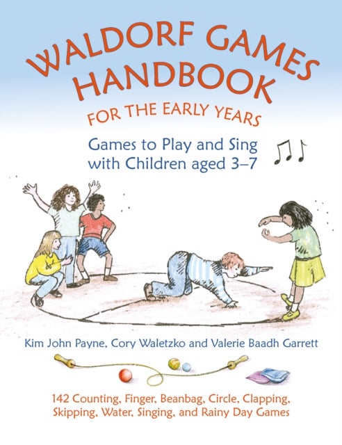 Bilde av Waldorf Games Handbook For The Early Years ¿ Games To Play &amp; Sing With Children Aged 3 To 7 Av Kim John Payne, Cory Waletzko, Valerie Baadh Garret