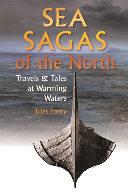 Sea Sagas of the North - Travels and Tales by Warming Waters