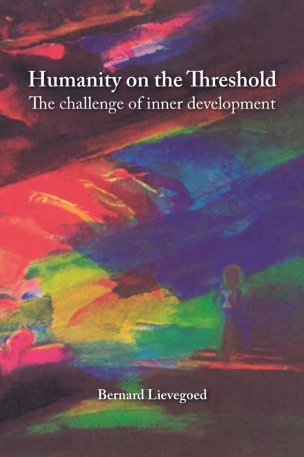 Humanity on the Threshold - Spiritual development in turbulent times