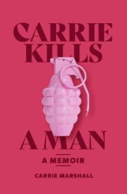 Carrie Kills A Man - A Memoir