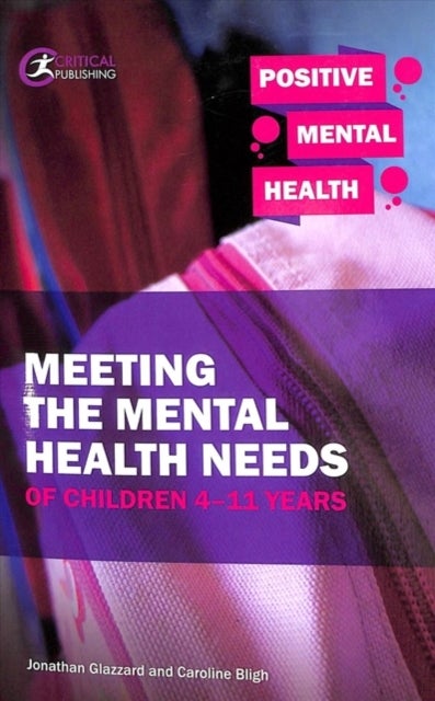 Bilde av Meeting The Mental Health Needs Of Children 4-11 Years Av Jonathan Glazzard, Caroline Bligh