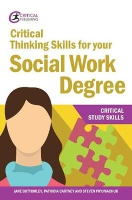 Bilde av Critical Thinking Skills For Your Social Work Degree Av Jane Bottomley, Patricia Cartney, Steven Pryjmachuk