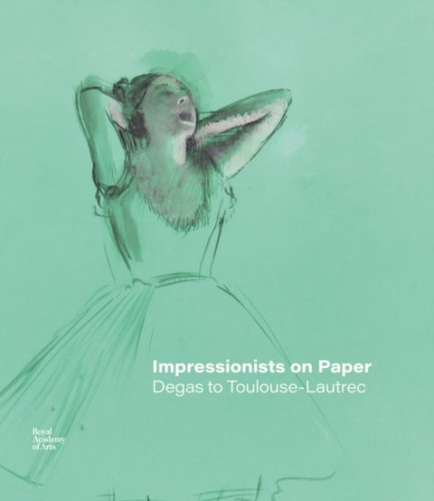 Impressionists on Paper - Degas to Toulouse-Lautrec