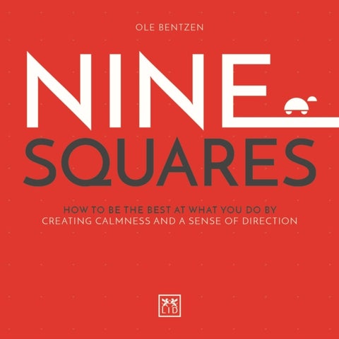 Nine Squares - How to be the best at what you do by creating calmness and a sense of direction
