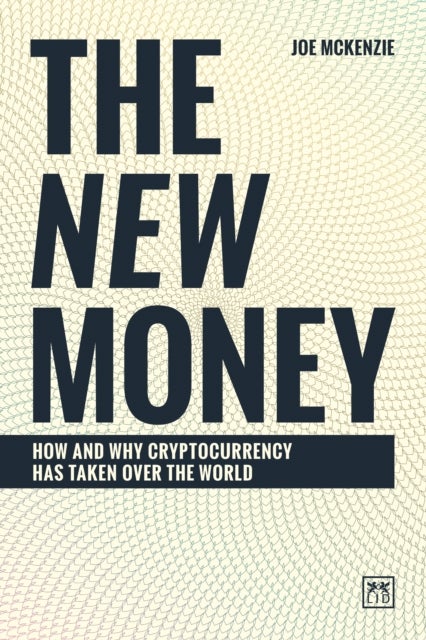 The New Money - How and why cryptocurrency has taken over the world