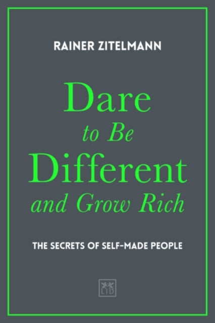 Dare to be Different and Grow Rich - The Secrets of Self-Made People
