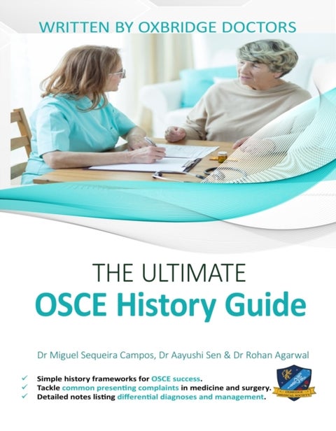 The Ultimate OSCE History Guide - 100 Cases, Simple History Frameworks for OSCE Success, Detailed OSCE Mark Schemes, Includes Investig