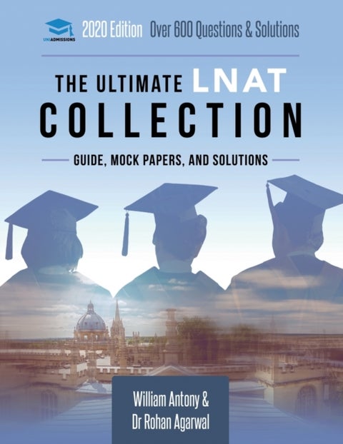 The Ultimate LNAT Collection - 3 Books In One, 600 Practice Questions & Solutions, Includes 4 Mock Papers, Detailed Essay Plans, 20